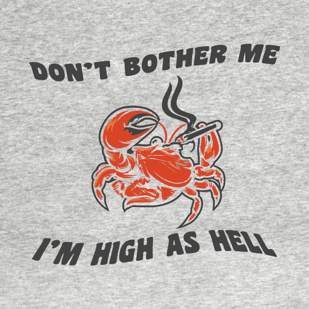 Don't bother me, I'm high as hell by PaletteDesigns